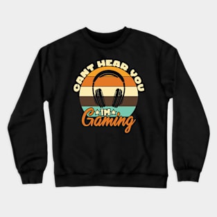 Sorry I Can´t Hear You I´m Gaming Crewneck Sweatshirt